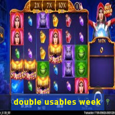 double usables week